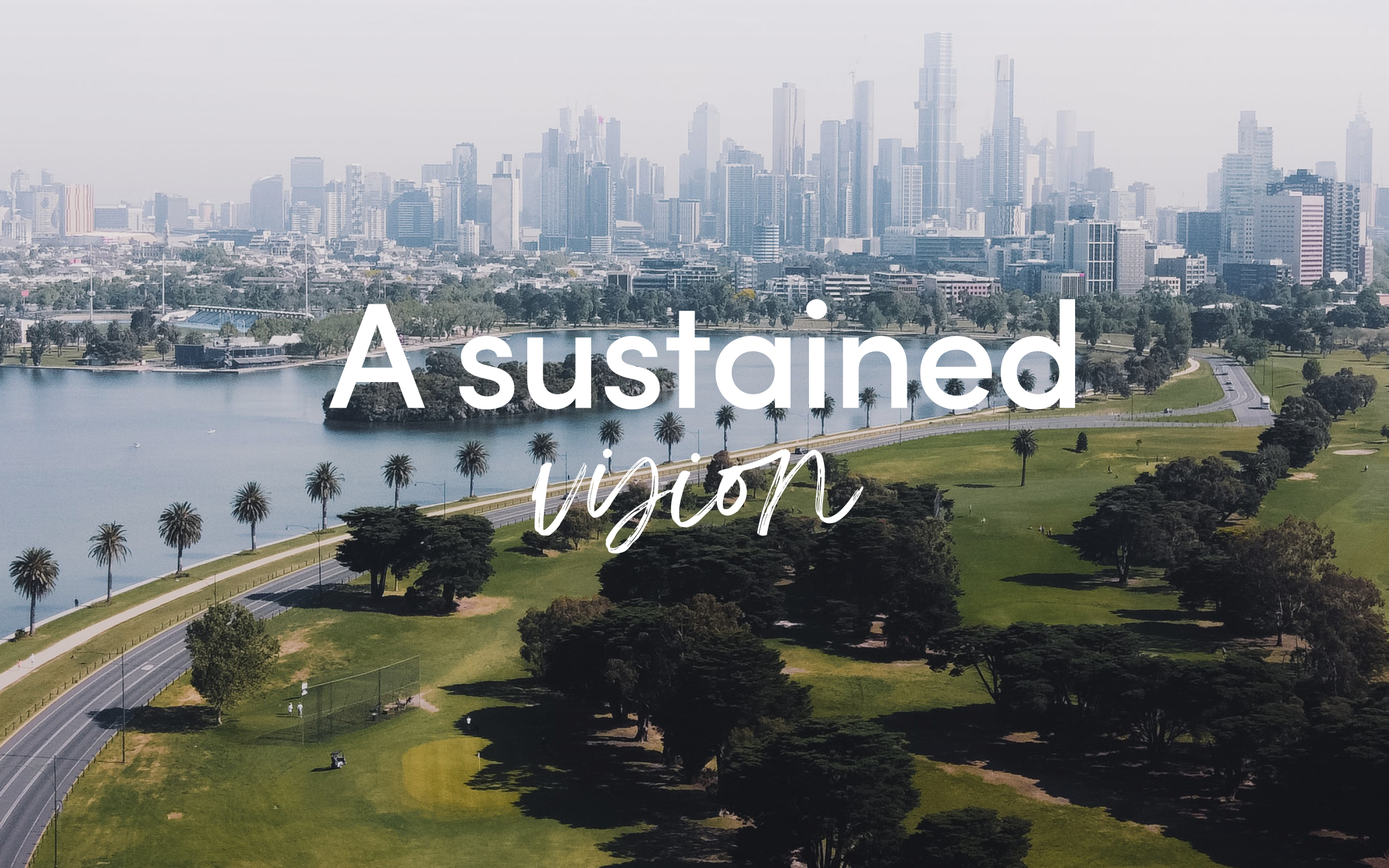 'a sustained vision' text overlayed on image of Albert Park and Melbourne CBD